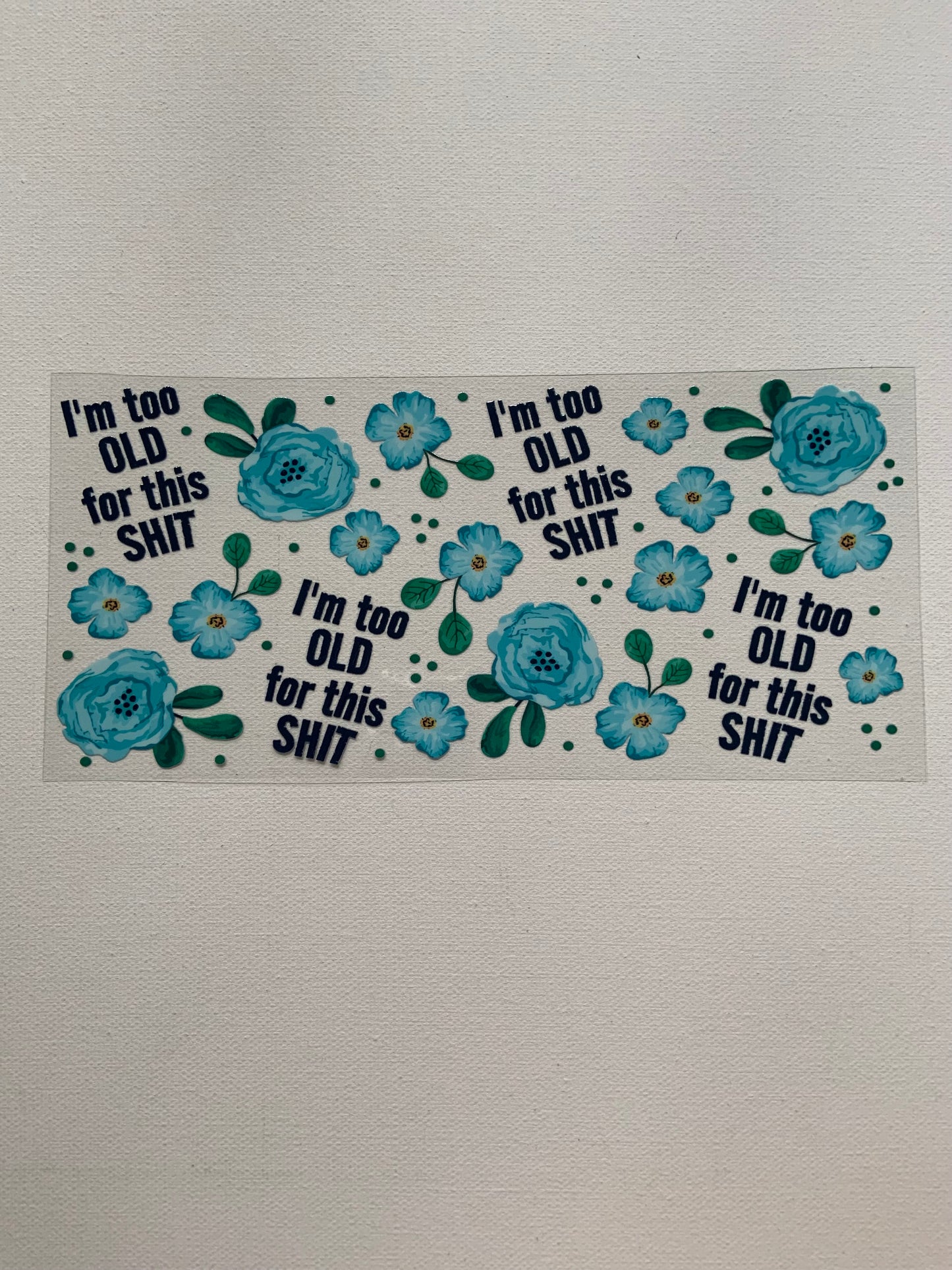 I am too old for this sh..t decal