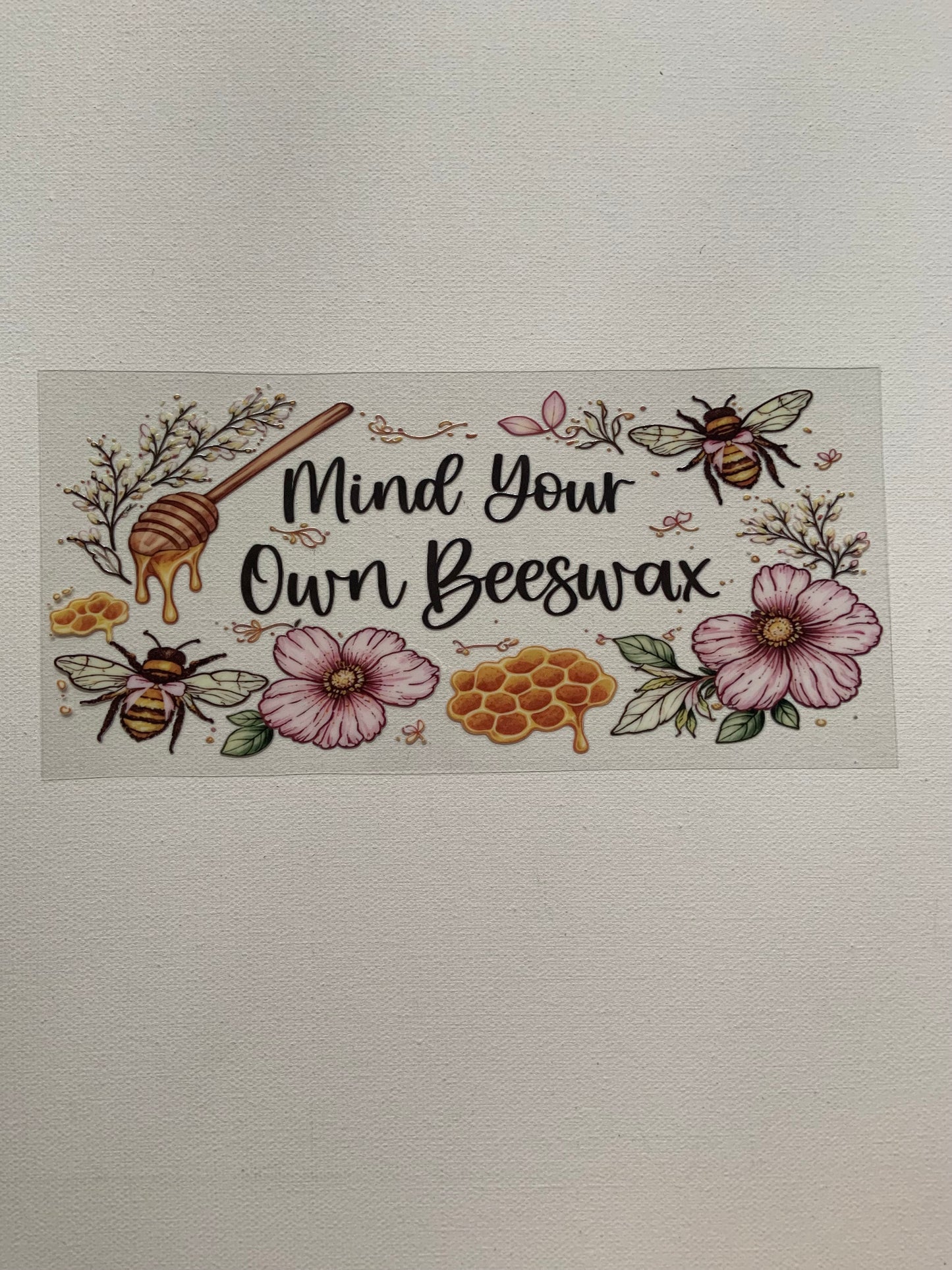 Mind your own  beeswax decal